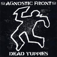 Agnostic Front : Dead Yuppies